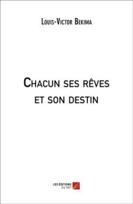 Title: Chacun ses rêves et son destin, Author: Louis-Victor Bekima