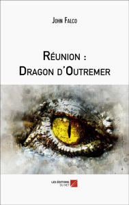 Title: Réunion : Dragon d'Outremer, Author: John Falco
