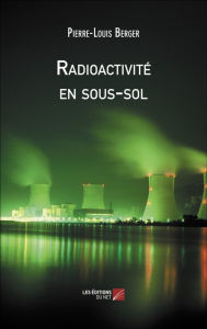 Title: Radioactivité en sous-sol, Author: Pierre-Louis Berger