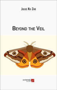 Title: Beyond the Veil, Author: Julius Nji Zhie