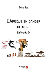 Title: L'Afrique en danger de mort: Eldorado 54, Author: Radjiv Bewi