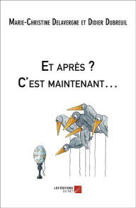 Title: Et après ? C'est maintenant., Author: Marie-Christine Delavergne