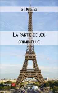 Title: La partie de jeu criminelle, Author: José De Barros