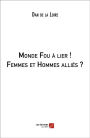 Monde Fou à lier ! Femmes et Hommes alliés ?