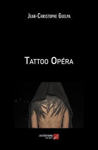 Title: Tattoo Opéra, Author: Jean-Christophe Guelpa