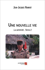 Title: Une nouvelle vie: La sérénité : Tome 2, Author: Jean-Jacques Hanriot