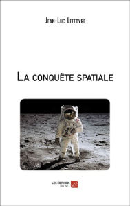 Title: La conquête spatiale, Author: Jean-Luc Lefebvre