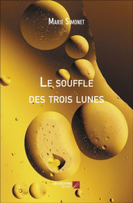 Title: Le souffle des trois lunes, Author: Marie Simonet