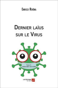 Title: Dernier laïus sur le Virus: Tome 3 : Juillet 2021-Avril 2022, Author: Enrico Rhôna