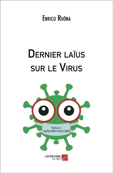 Dernier laïus sur le Virus: Tome 3 : Juillet 2021-Avril 2022