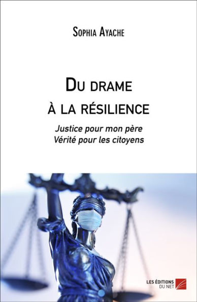 Du drame à la résilience: Justice pour mon père, Vérité pour les citoyens