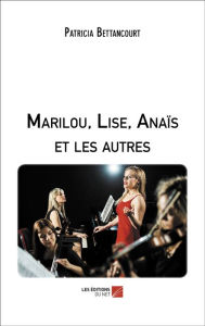 Title: Marilou, Lise, Anaïs et les autres, Author: Patricia Bettancourt