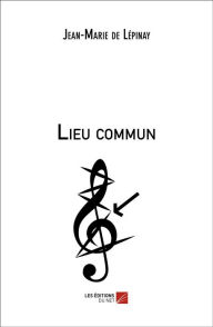 Title: Lieu commun, Author: Jean-Marie de Lépinay