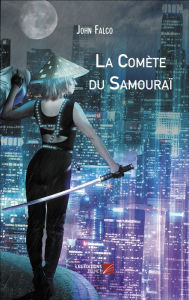 Title: La Comète du Samouraï, Author: John Falco