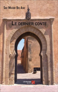 Title: Le dernier conte, Author: Sidi Miloud Bel Asri