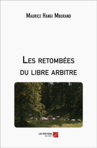 Title: Les retombées du libre arbitre, Author: Maurice Hangi Mburano