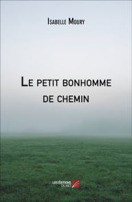 Title: Le petit bonhomme de chemin, Author: Isabelle Moury