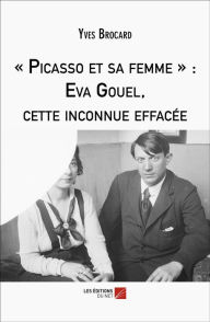 Title: « Picasso et sa femme » : Eva Gouel, cette inconnue effacée, Author: Yves Brocard