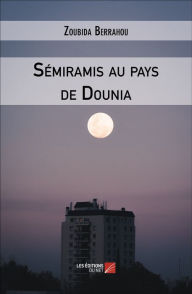 Title: Sémiramis au pays de Dounia, Author: Zoubida Berrahou