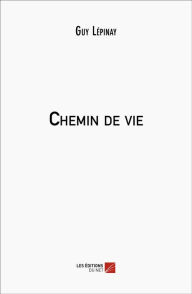 Title: Chemin de vie, Author: Guy Lépinay