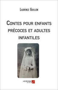 Title: Contes pour enfants précoces et adultes infantiles, Author: Laurence Guillon