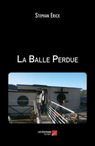 Title: La Balle Perdue, Author: Stephan Erick