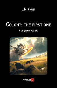Title: Colony: the first one: Complete edition, Author: J.M. Varlet