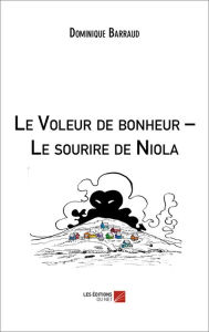 Title: Le Voleur de bonheur - Le sourire de Niola, Author: Dominique Barraud