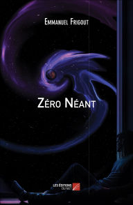 Title: Zéro Néant, Author: Emmanuel Frigout