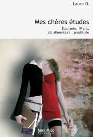 Title: Mes chères études. Etudiante, 19 ans, job alimentaire, prostituée, Author: Laura D