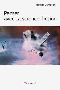 Title: Penser avec la science-fiction: Archéologies du futur Volume 2, Author: Fredric JAMESON