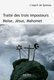 Title: Traité des trois imposteurs: Jésus, Moïse et Mahomet, Author: Spinoza