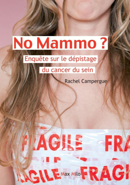 No mammo ?: Enqu�te sur le d�pistage du cancer sein