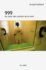 Title: 999. Au cour des couloirs de la mort, Author: Arnaud Gaillard