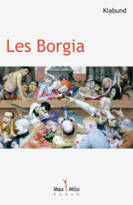 Title: Les Borgia: Roman d'une famille, Author: Klabund