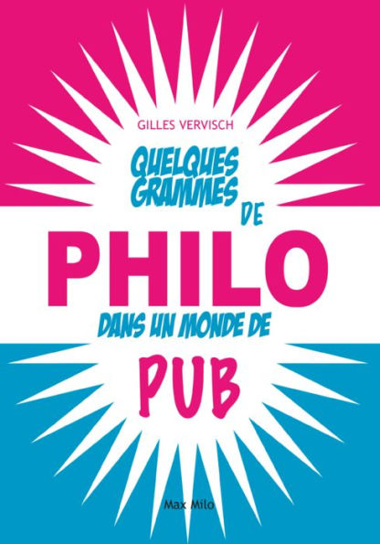 Quelques grammes de philo dans un monde de pub