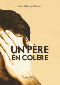 Title: Un père en colère, Author: Jean-Sébastien Hongre