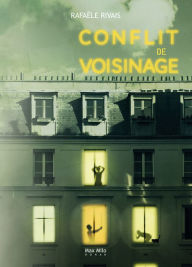 Title: Conflit de voisinage, Author: Rafaële Rivais