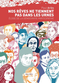 Title: Nos rêves ne tiennent plus dans les urnes: Éloge de la démocratie participative, Author: Paul Ariès