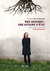 Title: Mes origines: une affaire d'état, Author: Audrey Kermalvezen