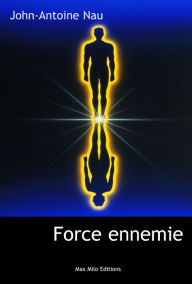 Title: Force ennemie, Author: John-Antoine Nau