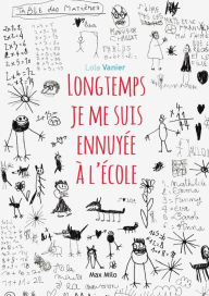 Title: Longtemps je me suis ennuyée à l'école, Author: Lola Vanier