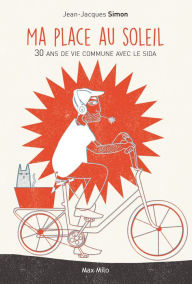 Title: Ma place au soleil. 30 ans de vie commune avec le SIDA, Author: Jean-Jacques Simon