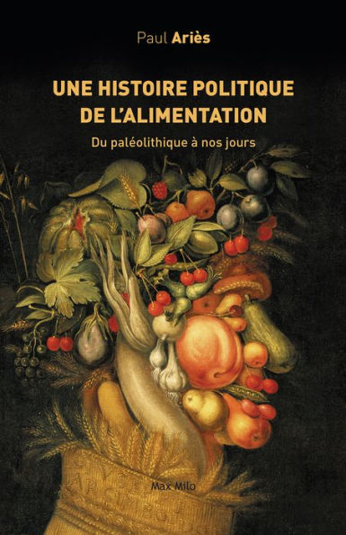 Une histoire politique de l'alimentation: Du paléolithique à nos jours