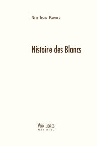 Title: Histoire des Blancs, Author: Nell Irvin Painter