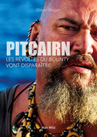 Title: Pitcairn. Les révoltés du bounty vont disparaître, Author: Olivier Goujon