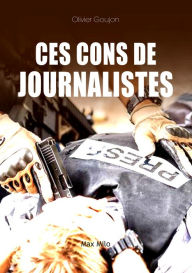 Title: Ces cons de journalistes, Author: Olivier Goujon