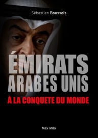 Title: Émirats Arabes Unis. à la conquête du monde, Author: Sébastien Boussois