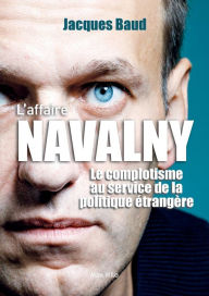 Title: L'affaire Navalny: Le complotisme au service de la politique ï¿½trangï¿½re, Author: Jacques Baud