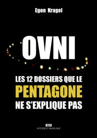 Title: Ovni: Les 12 dossiers que le Pentagone ne s'explique pas, Author: Egon Kragel